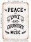 DECORATIVE METAL SIGN - Peace Love and Country Music - Vintage Rusty Look